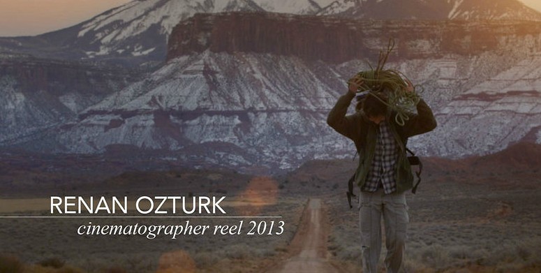 RENAN OZTURK – CINEMATOGRAPHER – REEL 2013
