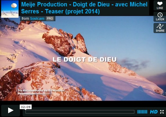 Meije Production – Doigt de Dieu – avec Michel Serres – Teaser (projet 2014)